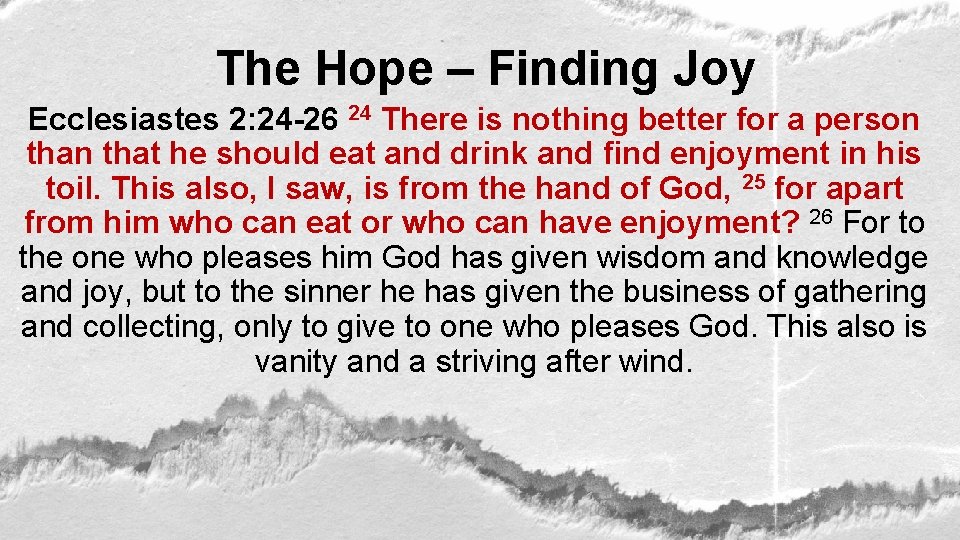 The Hope – Finding Joy Ecclesiastes 2: 24 -26 24 There is nothing better