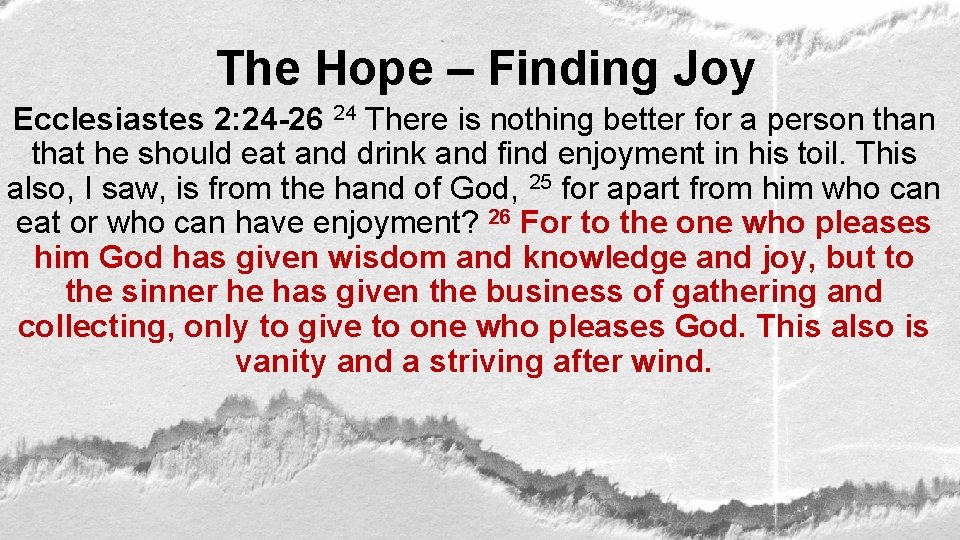 The Hope – Finding Joy Ecclesiastes 2: 24 -26 24 There is nothing better