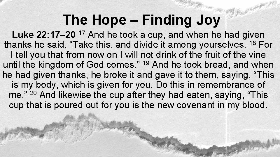 The Hope – Finding Joy Luke 22: 17– 20 17 And he took a