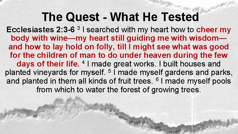 The Quest - What He Tested Ecclesiastes 2: 3 -6 3 I searched with