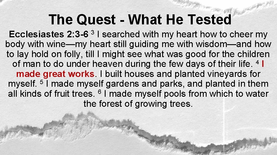 The Quest - What He Tested Ecclesiastes 2: 3 -6 3 I searched with