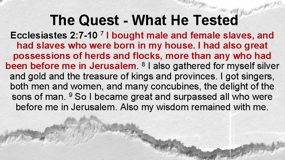 The Quest - What He Tested Ecclesiastes 2: 7 -10 7 I bought male