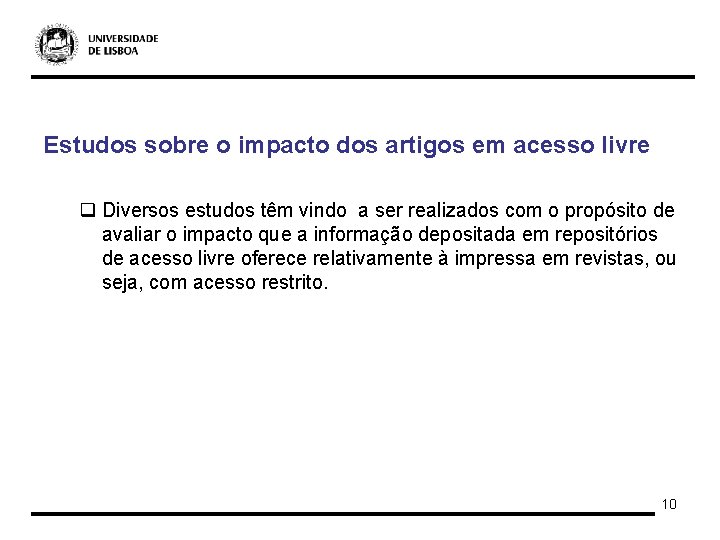 Estudos sobre o impacto dos artigos em acesso livre q Diversos estudos têm vindo