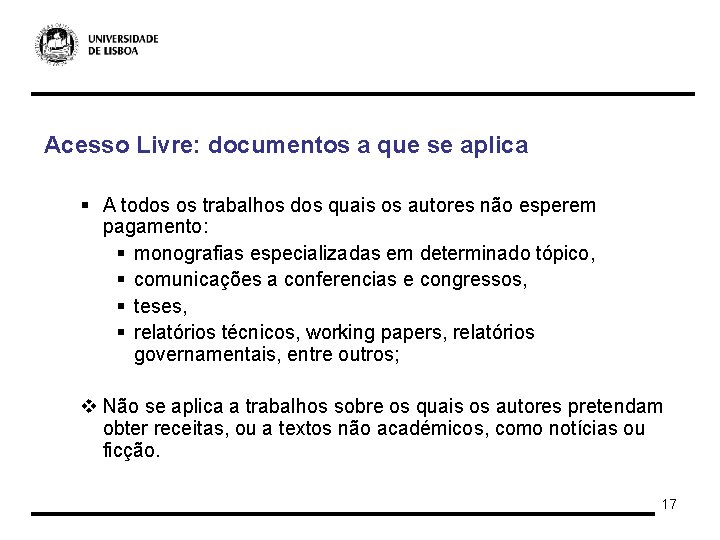 Acesso Livre: documentos a que se aplica § A todos os trabalhos dos quais