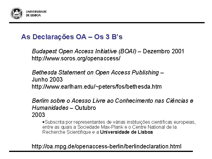 As Declarações OA – Os 3 B’s Budapest Open Access Initiative (BOAI) – Dezembro