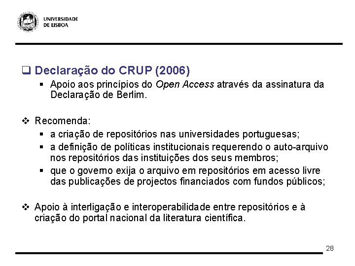 q Declaração do CRUP (2006) § Apoio aos princípios do Open Access através da