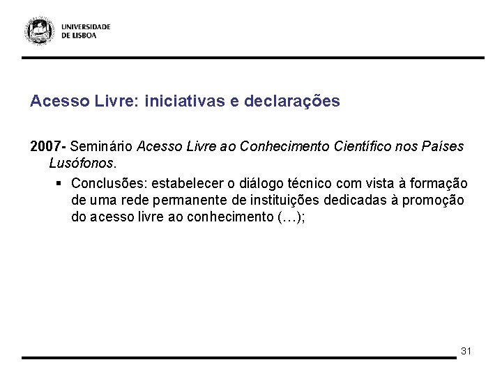 Acesso Livre: iniciativas e declarações 2007 - Seminário Acesso Livre ao Conhecimento Científico nos