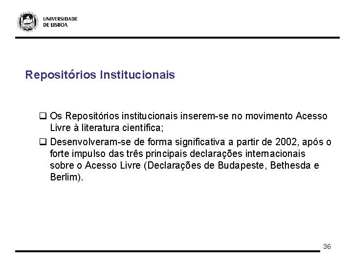 Repositórios Institucionais q Os Repositórios institucionais inserem-se no movimento Acesso Livre à literatura científica;