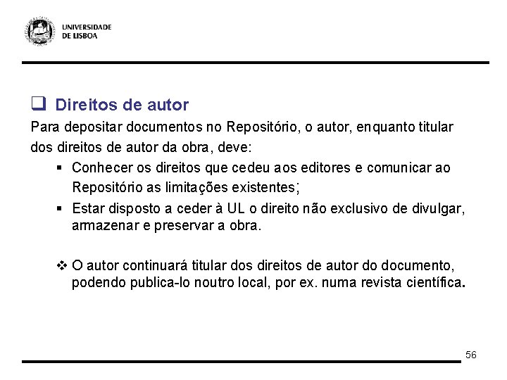 q Direitos de autor Para depositar documentos no Repositório, o autor, enquanto titular dos