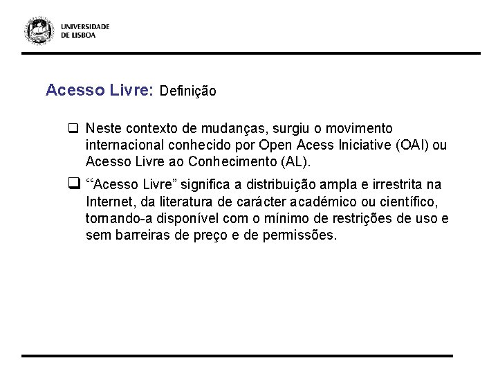 Acesso Livre: Definição q Neste contexto de mudanças, surgiu o movimento internacional conhecido por