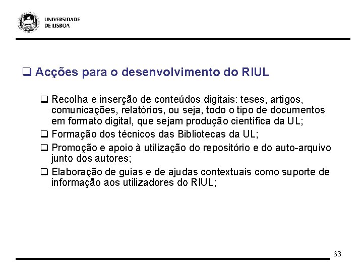 q Acções para o desenvolvimento do RIUL q Recolha e inserção de conteúdos digitais: