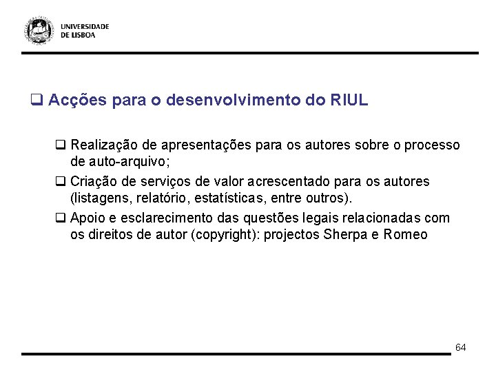q Acções para o desenvolvimento do RIUL q Realização de apresentações para os autores
