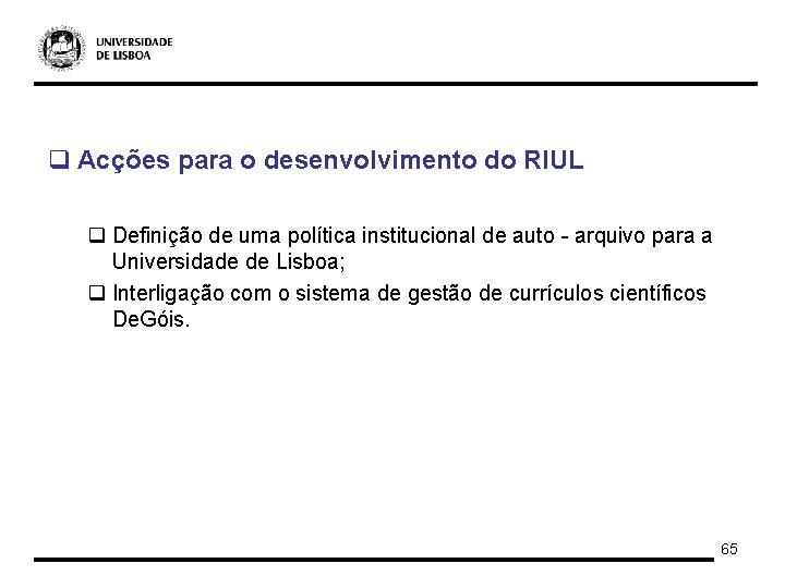 q Acções para o desenvolvimento do RIUL q Definição de uma política institucional de