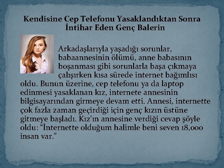 Kendisine Cep Telefonu Yasaklandıktan Sonra İntihar Eden Genç Balerin Arkadaşlarıyla yaşadığı sorunlar, babaannesinin ölümü,