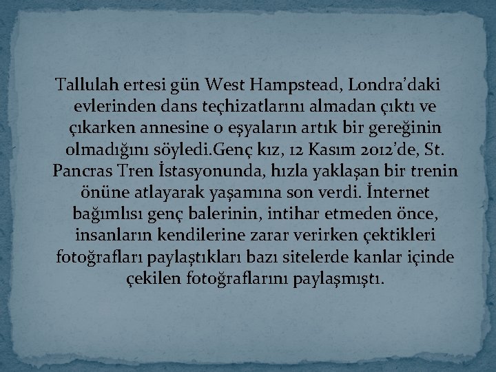 Tallulah ertesi gün West Hampstead, Londra’daki evlerinden dans teçhizatlarını almadan çıktı ve çıkarken annesine