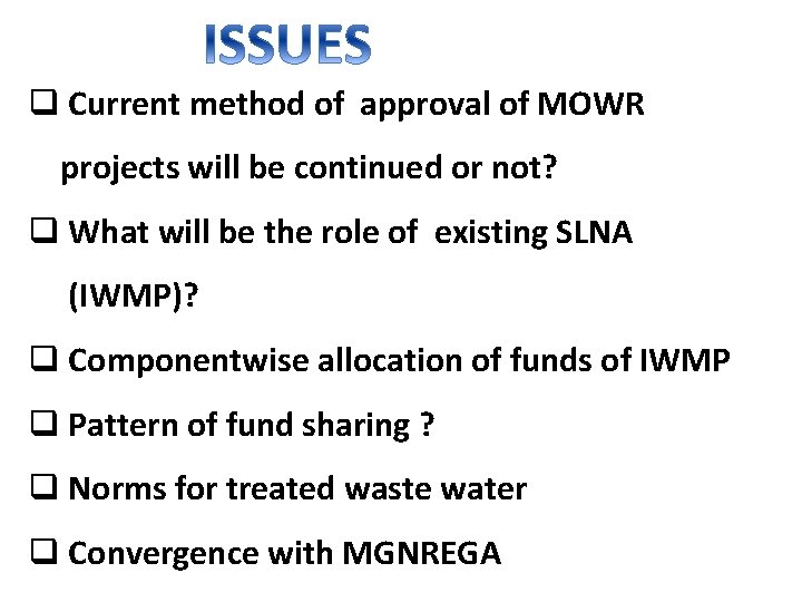 q Current method of approval of MOWR projects will be continued or not? q