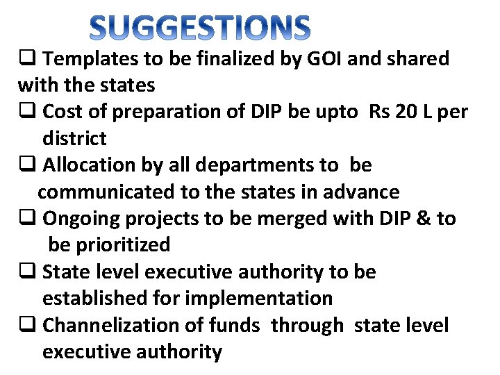 q Templates to be finalized by GOI and shared with the states q Cost