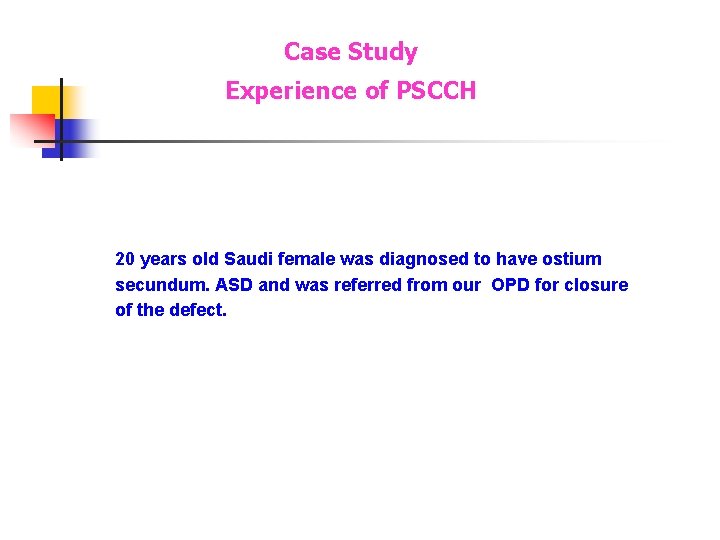 Case Study Experience of PSCCH 20 years old Saudi female was diagnosed to have Case Study Experience of PSCCH 20 years old Saudi female was diagnosed to have