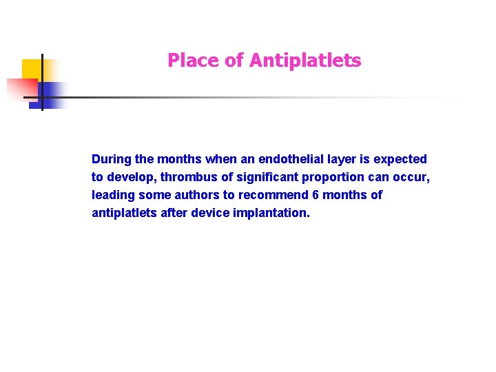 Place of Antiplatlets During the months when an endothelial layer is expected to develop, Place of Antiplatlets During the months when an endothelial layer is expected to develop,