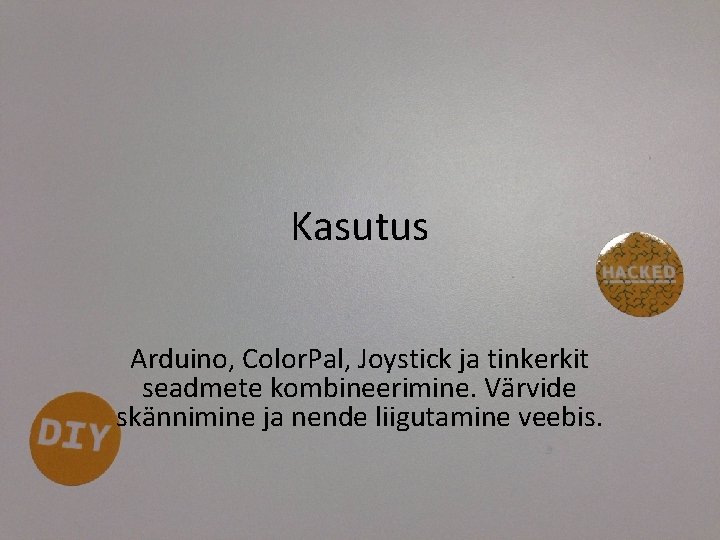 Kasutus Arduino, Color. Pal, Joystick ja tinkerkit seadmete kombineerimine. Värvide skännimine ja nende liigutamine