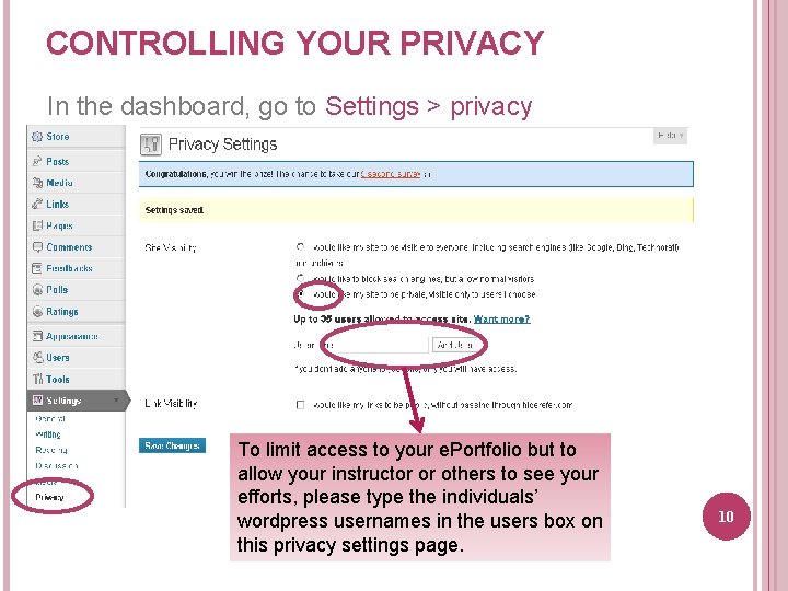 CONTROLLING YOUR PRIVACY In the dashboard, go to Settings > privacy To limit access