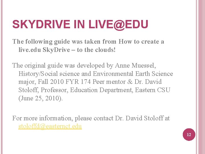 SKYDRIVE IN LIVE@EDU The following guide was taken from How to create a live.