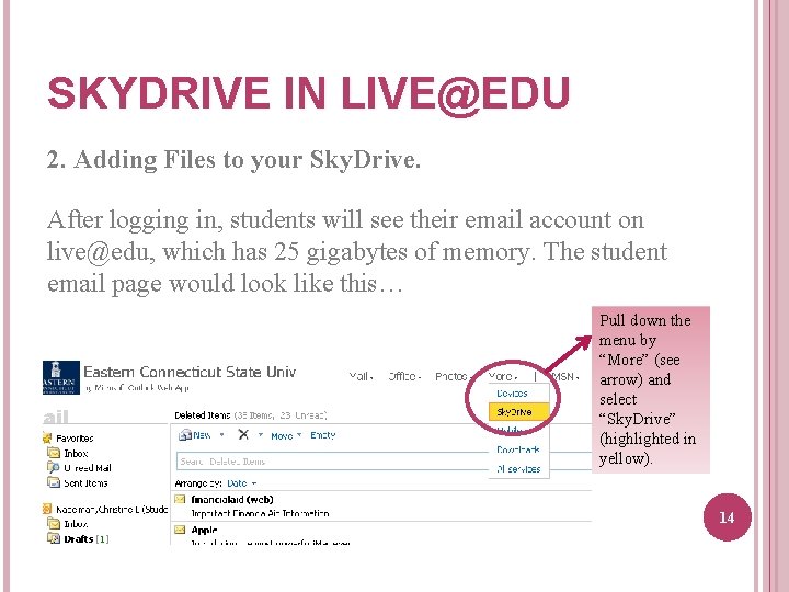 SKYDRIVE IN LIVE@EDU 2. Adding Files to your Sky. Drive. After logging in, students