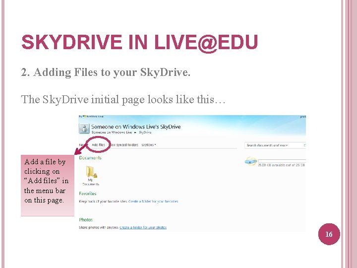 SKYDRIVE IN LIVE@EDU 2. Adding Files to your Sky. Drive. The Sky. Drive initial