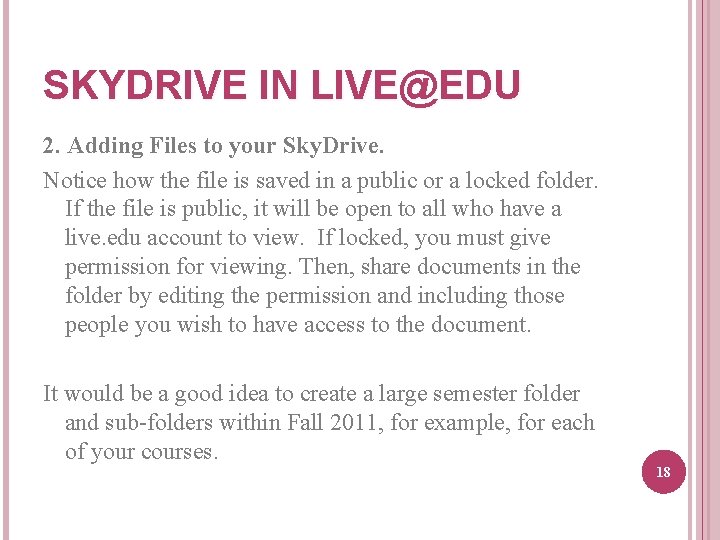 SKYDRIVE IN LIVE@EDU 2. Adding Files to your Sky. Drive. Notice how the file