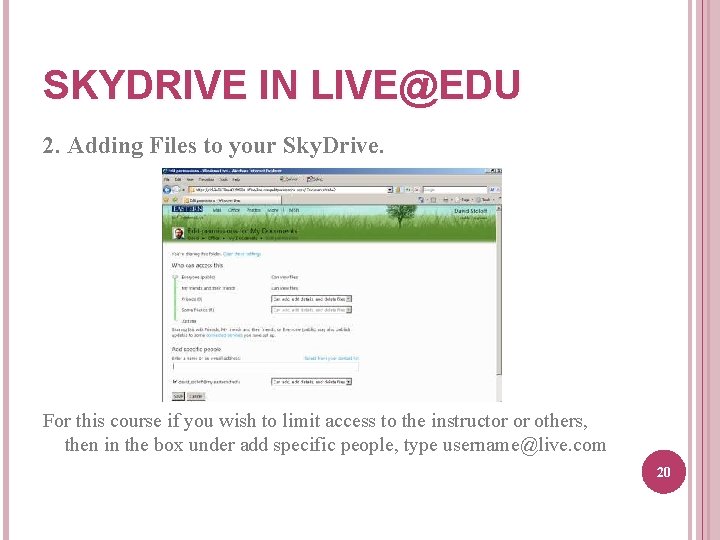 SKYDRIVE IN LIVE@EDU 2. Adding Files to your Sky. Drive. For this course if