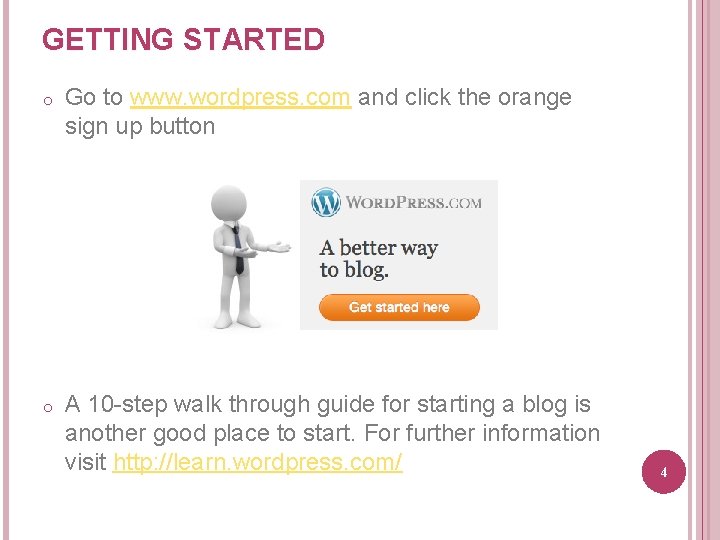 GETTING STARTED o Go to www. wordpress. com and click the orange sign up