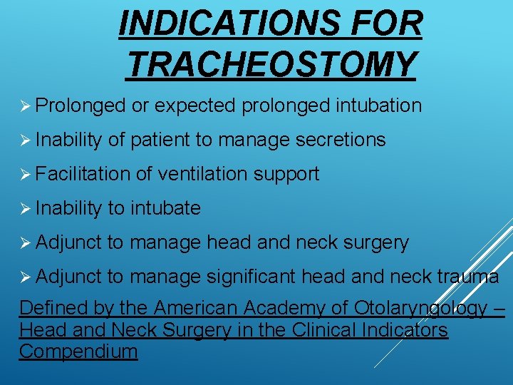 INDICATIONS FOR TRACHEOSTOMY Ø Prolonged or expected prolonged intubation Ø Inability of patient to