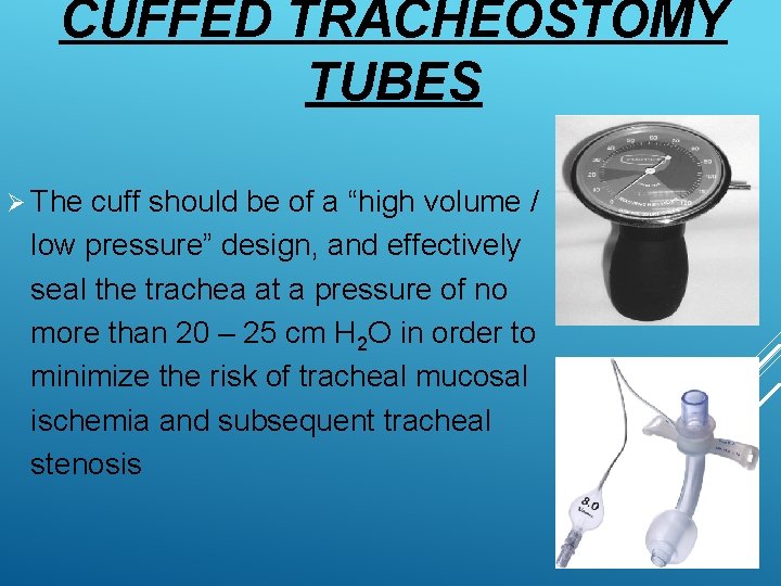 CUFFED TRACHEOSTOMY TUBES Ø The cuff should be of a “high volume / low