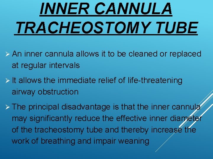 INNER CANNULA TRACHEOSTOMY TUBE Ø An inner cannula allows it to be cleaned or