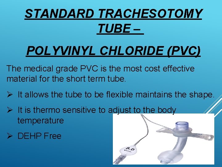 STANDARD TRACHESOTOMY TUBE – POLYVINYL CHLORIDE (PVC) The medical grade PVC is the most