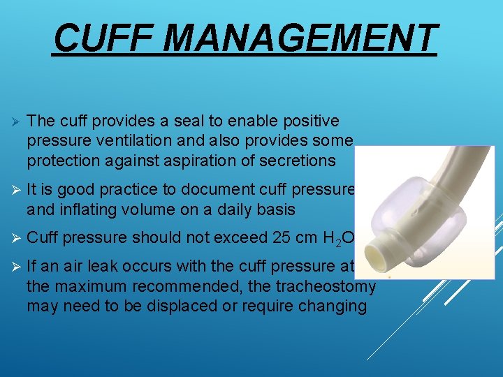 CUFF MANAGEMENT Ø The cuff provides a seal to enable positive pressure ventilation and