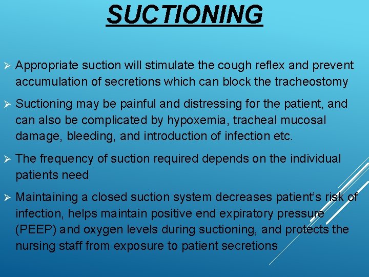 SUCTIONING Ø Appropriate suction will stimulate the cough reflex and prevent accumulation of secretions