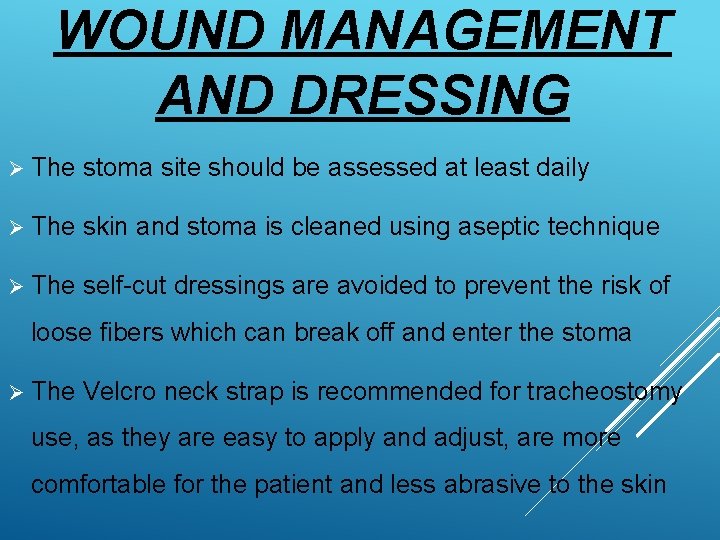 WOUND MANAGEMENT AND DRESSING Ø The stoma site should be assessed at least daily