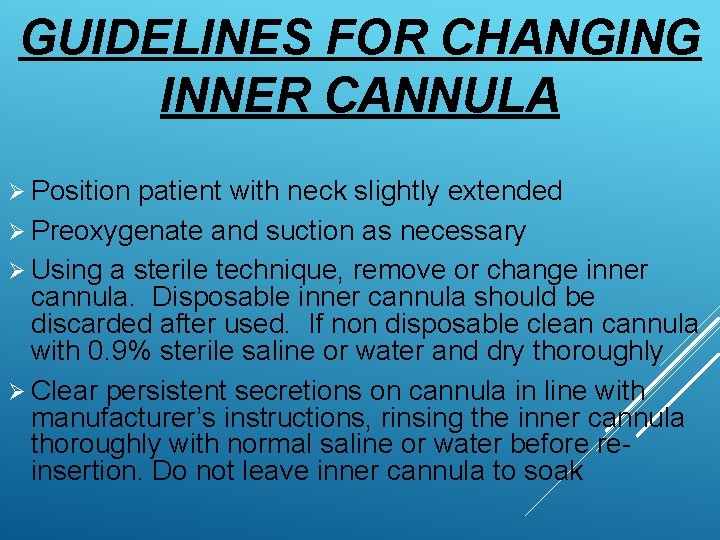 GUIDELINES FOR CHANGING INNER CANNULA Ø Position patient with neck slightly extended Ø Preoxygenate