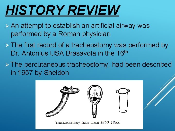 HISTORY REVIEW Ø An attempt to establish an artificial airway was performed by a