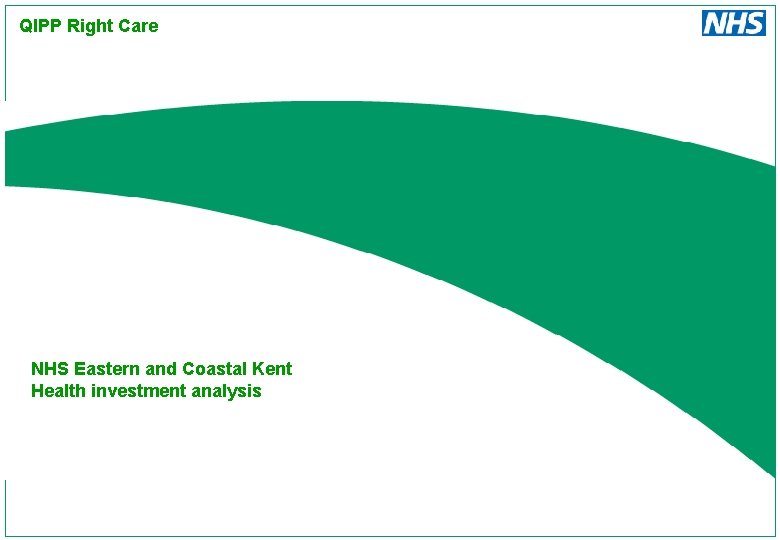 QIPP Right Care NHS Eastern and Coastal Kent Health investment analysis 