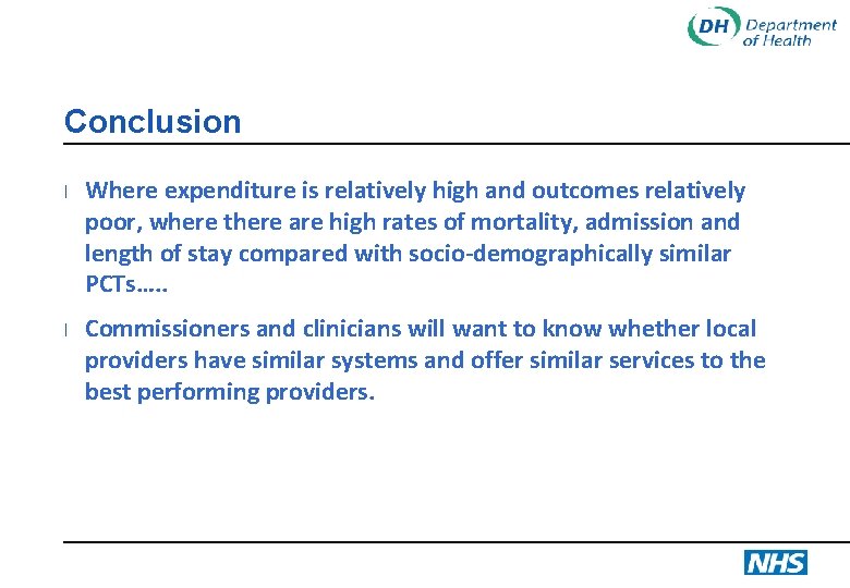 Conclusion l l Where expenditure is relatively high and outcomes relatively poor, where there