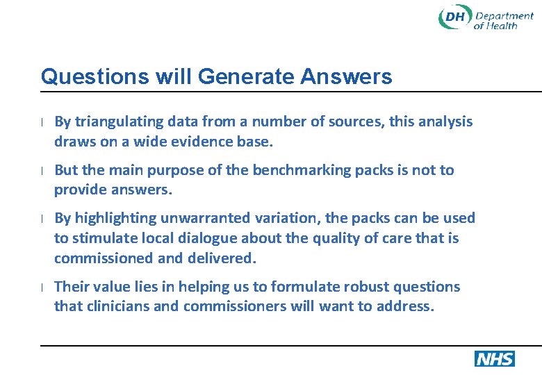 Questions will Generate Answers l l By triangulating data from a number of sources,