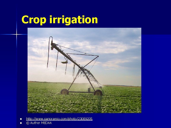 Crop irrigation n n http: //www. panoramio. com/photo/23089205 © Author MEDAA 