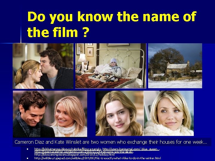 Do you know the name of the film ? Cameron Diaz and Kate Winslet