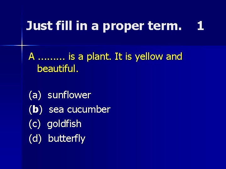 Just fill in a proper term. A. . is a plant. It is yellow