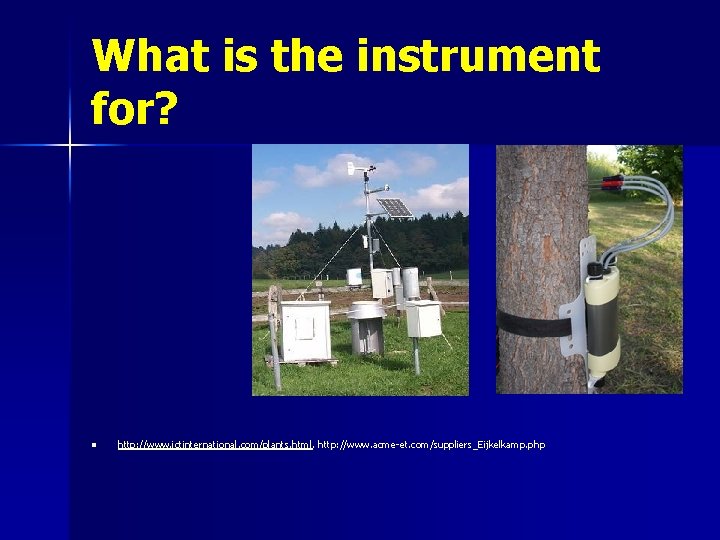What is the instrument for? n http: //www. ictinternational. com/plants. html, http: //www. acme--et.