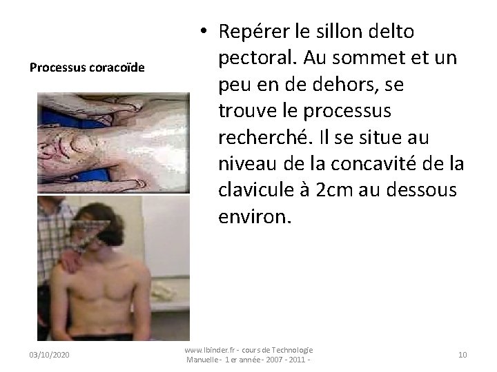 Processus coracoïde 03/10/2020 • Repérer le sillon delto pectoral. Au sommet et un peu