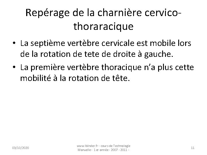 Repérage de la charnière cervicothoraracique • La septième vertèbre cervicale est mobile lors de