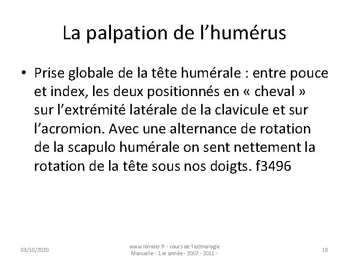 La palpation de l’humérus • Prise globale de la tête humérale : entre pouce